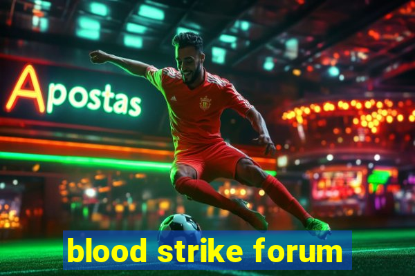 blood strike forum